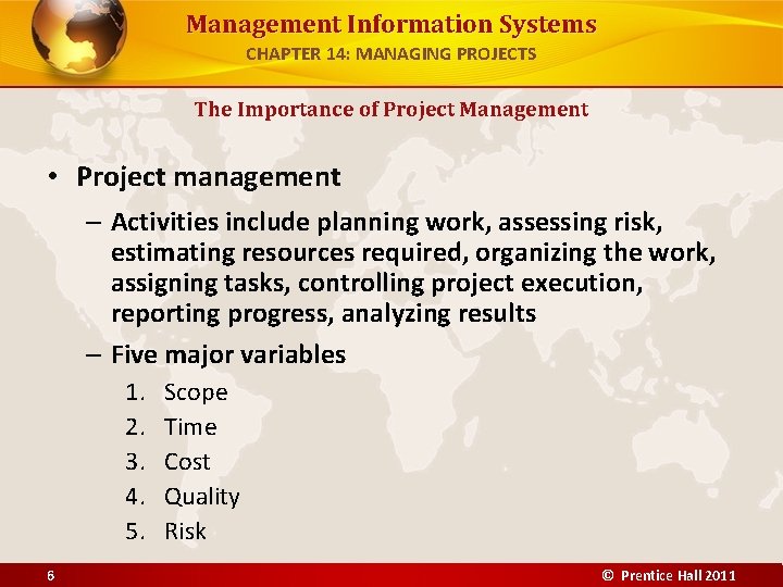Management Information Systems CHAPTER 14: MANAGING PROJECTS The Importance of Project Management • Project