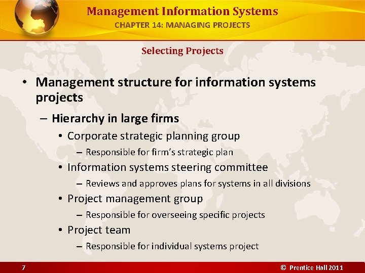 Management Information Systems CHAPTER 14: MANAGING PROJECTS Selecting Projects • Management structure for information
