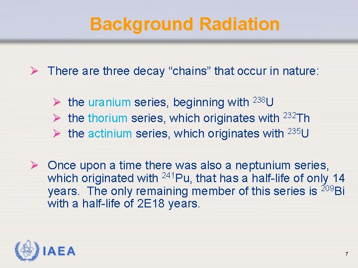 Background Radiation Ø There are three decay “chains” that occur in nature: Ø the