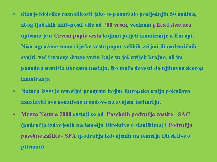  • Stanje biološke raznolikosti jako se pogoršalo posljednjih 50 godina, zbog ljudskih aktivnosti