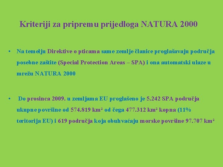  Kriteriji za pripremu prijedloga NATURA 2000 • Na temelju Direktive o pticama same