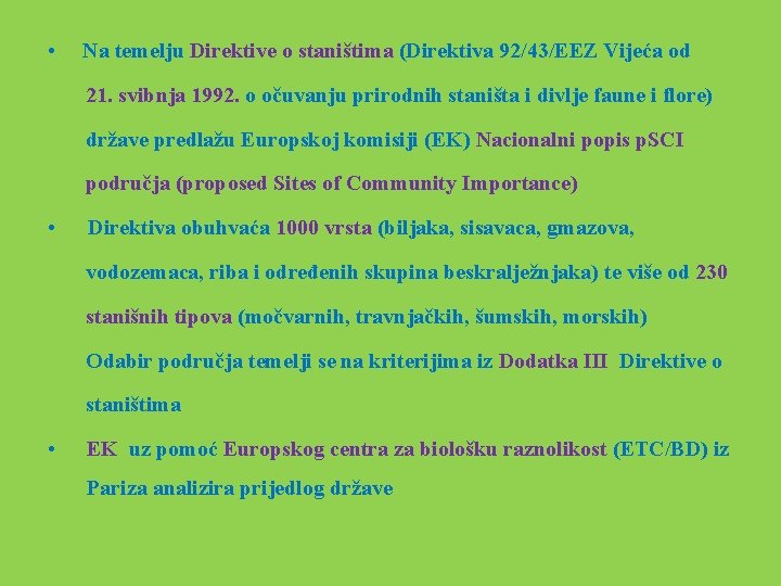  • Na temelju Direktive o staništima (Direktiva 92/43/EEZ Vijeća od 21. svibnja 1992.