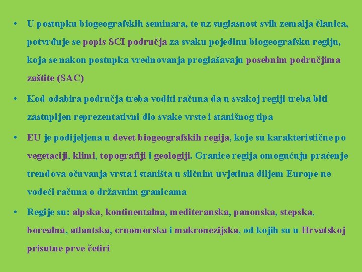  • U postupku biogeografskih seminara, te uz suglasnost svih zemalja članica, potvrđuje se