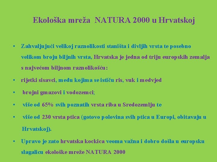  Ekološka mreža NATURA 2000 u Hrvatskoj • Zahvaljujući velikoj raznolikosti staništa i divljih