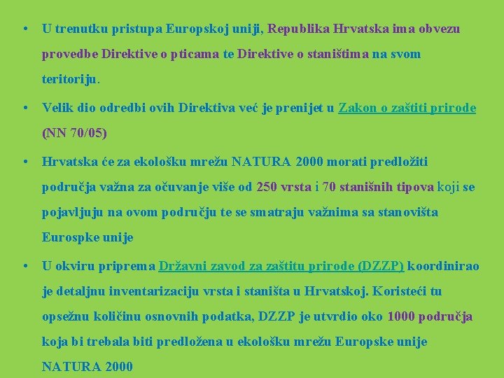  • U trenutku pristupa Europskoj uniji, Republika Hrvatska ima obvezu provedbe Direktive o