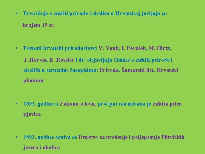  • Prve ideje o zaštiti prirode i okoliša u Hrvatskoj javljaju se krajem