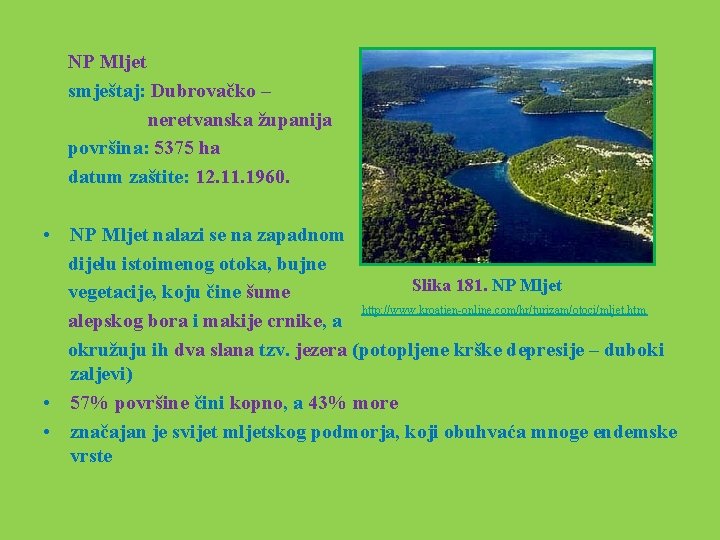  NP Mljet smještaj: Dubrovačko – neretvanska županija površina: 5375 ha datum zaštite: 12.