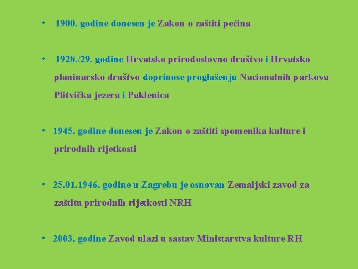  • 1900. godine donesen je Zakon o zaštiti pećina • 1928. /29. godine