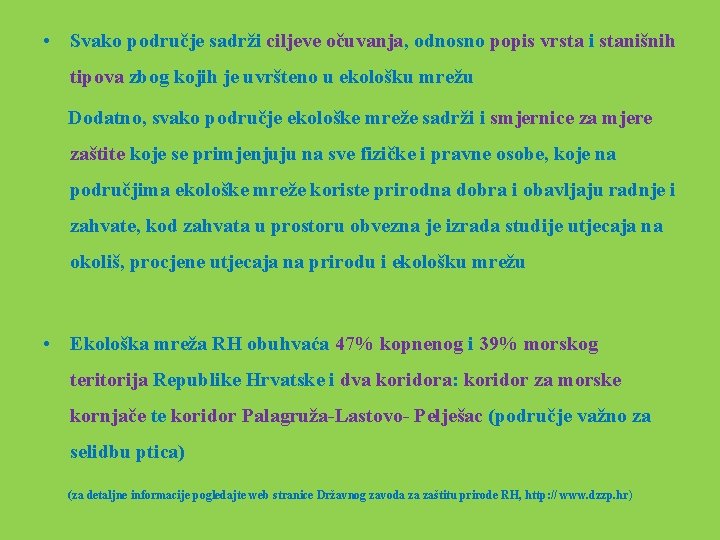  • Svako područje sadrži ciljeve očuvanja, odnosno popis vrsta i stanišnih tipova zbog