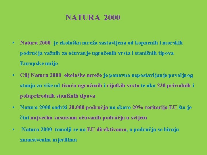  NATURA 2000 • Natura 2000 je ekološka mreža sastavljena od kopnenih i morskih