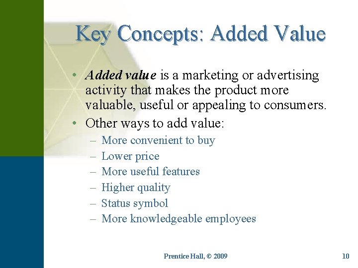 Key Concepts: Added Value • Added value is a marketing or advertising activity that