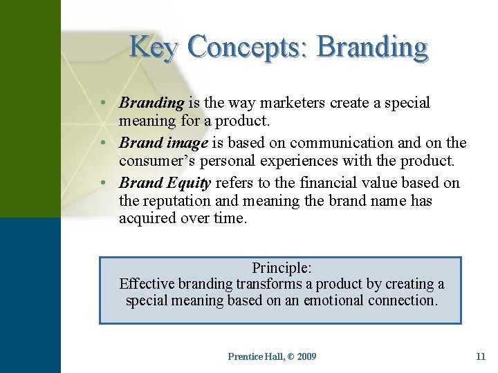 Key Concepts: Branding • Branding is the way marketers create a special meaning for