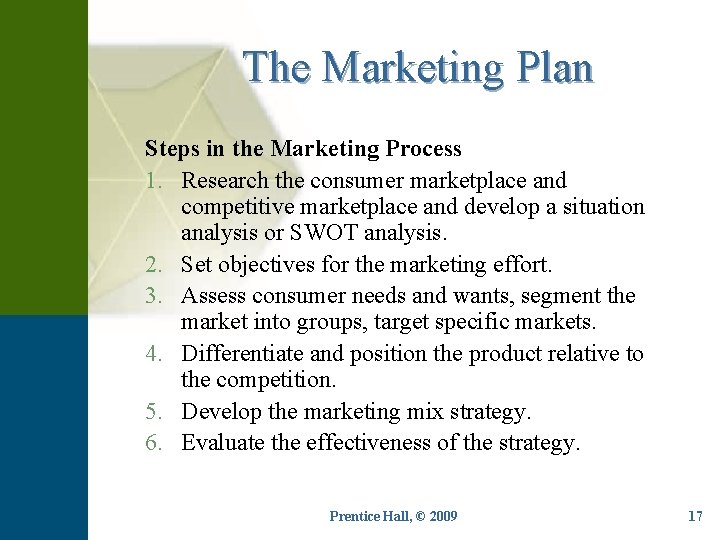 The Marketing Plan Steps in the Marketing Process 1. Research the consumer marketplace and