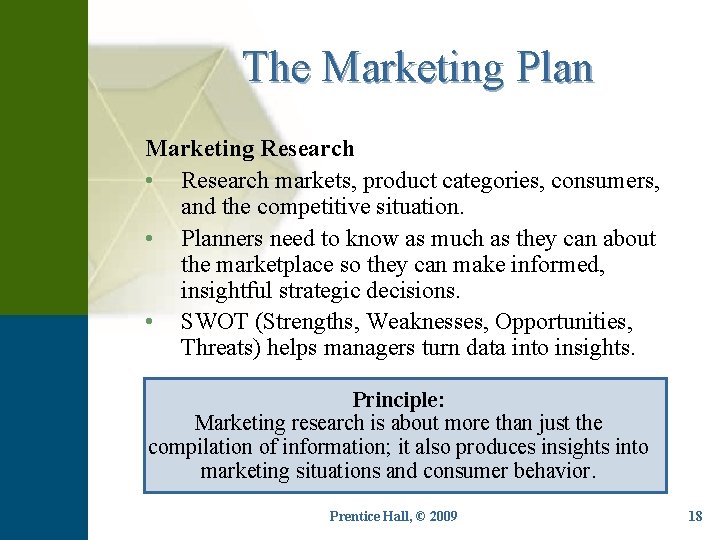 The Marketing Plan Marketing Research • Research markets, product categories, consumers, and the competitive