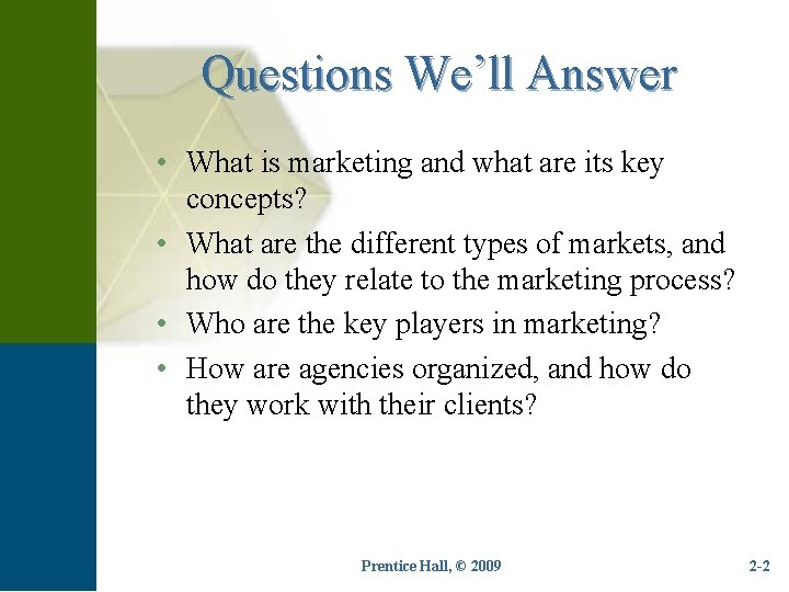 Questions We’ll Answer • What is marketing and what are its key concepts? •