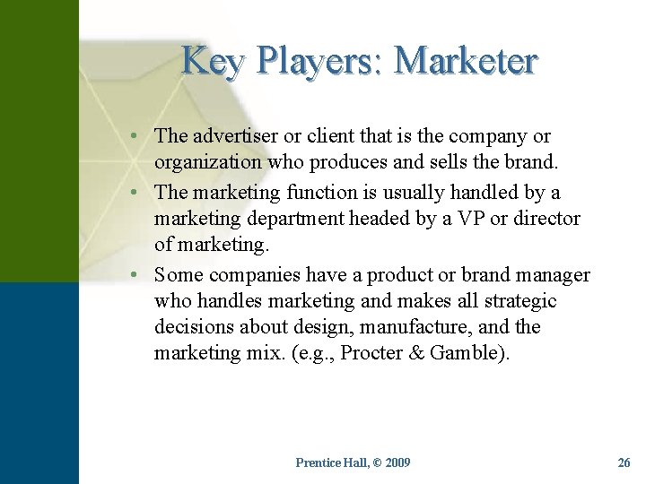 Key Players: Marketer • The advertiser or client that is the company or organization