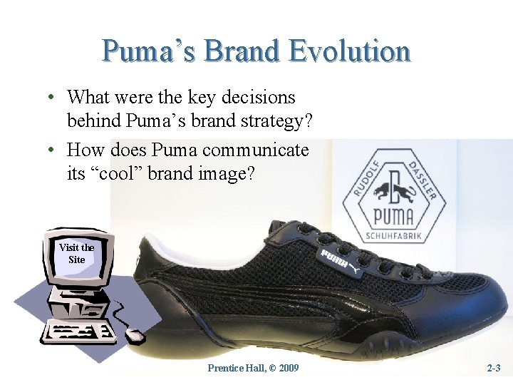 Puma’s Brand Evolution • What were the key decisions behind Puma’s brand strategy? •