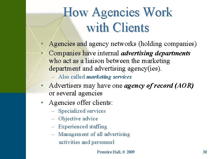 How Agencies Work with Clients • Agencies and agency networks (holding companies) • Companies