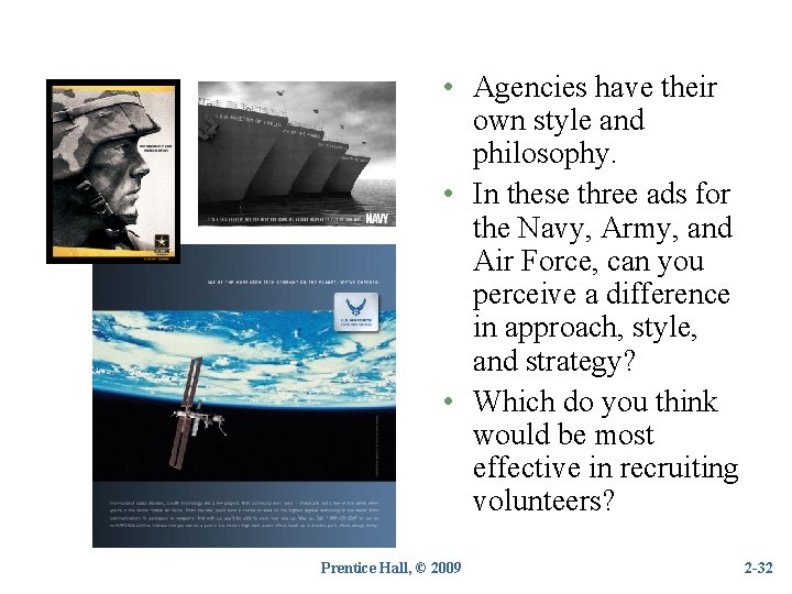  • Agencies have their own style and philosophy. • In these three ads