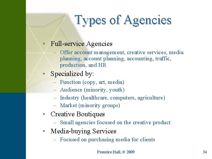 Types of Agencies • Full-service Agencies – Offer account management, creative services, media planning,