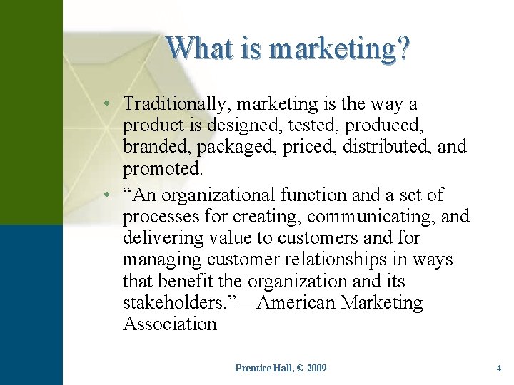 WHAT IS ADVERTISING? What is marketing? • Traditionally, marketing is the way a product