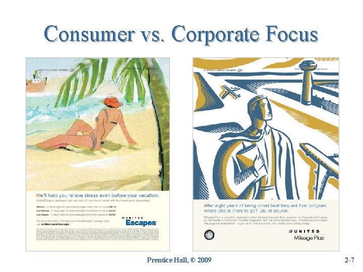 Consumer vs. Corporate Focus Prentice Hall, © 2009 2 -7 77 