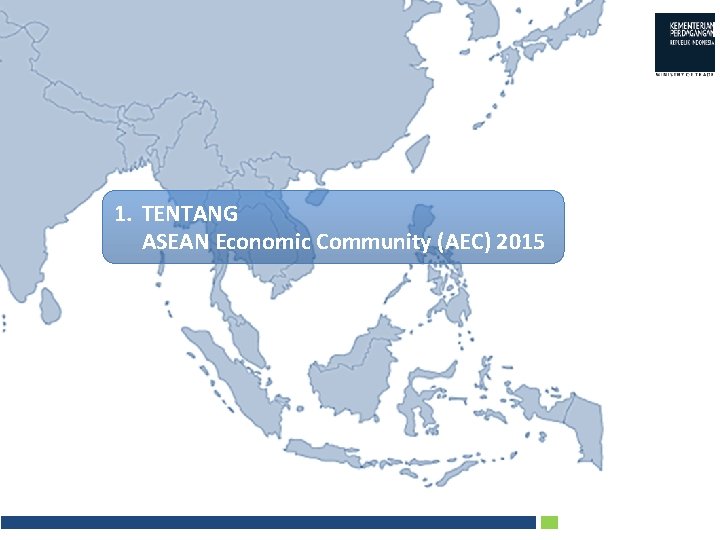 1. TENTANG ASEAN Economic Community (AEC) 2015 