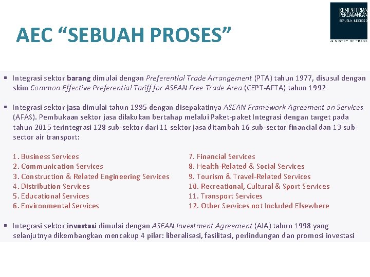 AEC “SEBUAH PROSES” § Integrasi sektor barang dimulai dengan Preferential Trade Arrangement (PTA) tahun