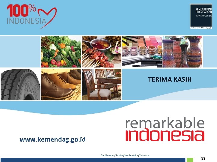 TERIMA KASIH www. kemendag. go. id 33 