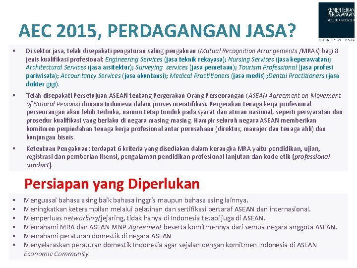 AEC 2015, PERDAGANGAN JASA? § Di sektor jasa, telah disepakati pengaturan saling pengakuan (Mutual