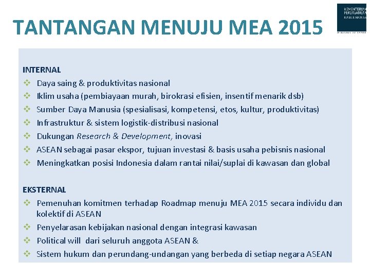 TANTANGAN MENUJU MEA 2015 INTERNAL v Daya saing & produktivitas nasional v Iklim usaha