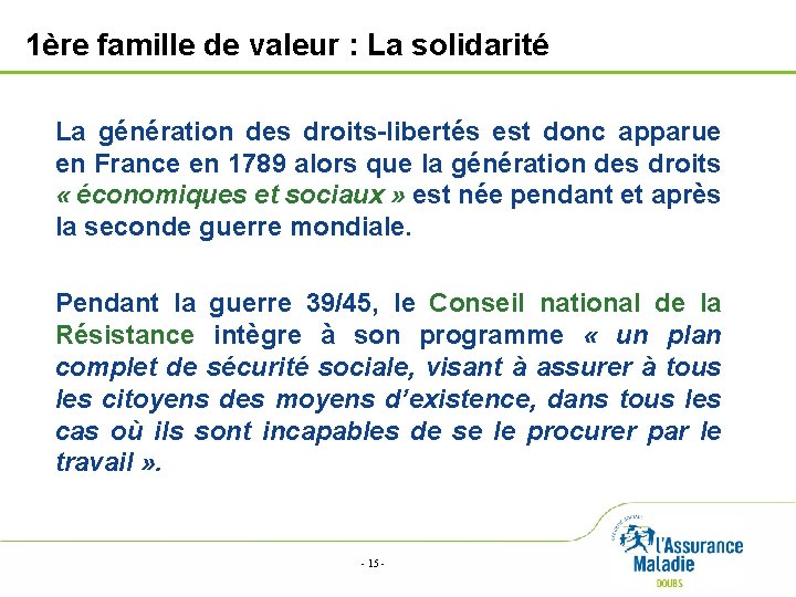 1ère famille de valeur : La solidarité La génération des droits-libertés est donc apparue