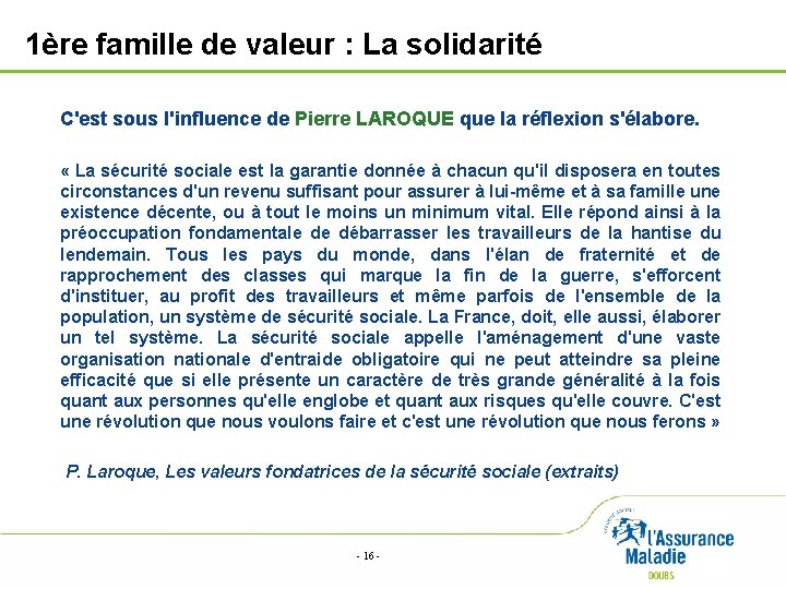 1ère famille de valeur : La solidarité C'est sous l'influence de Pierre LAROQUE que