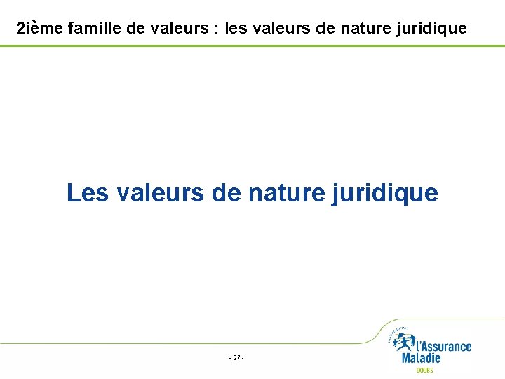 2 ième famille de valeurs : les valeurs de nature juridique Les valeurs de