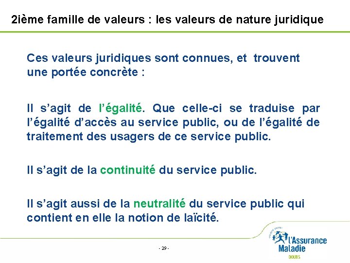 2 ième famille de valeurs : les valeurs de nature juridique Ces valeurs juridiques