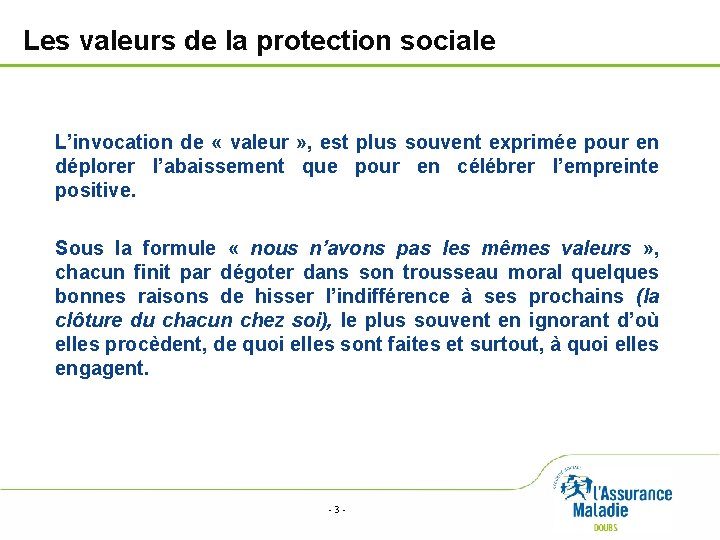Les valeurs de la protection sociale L’invocation de « valeur » , est plus