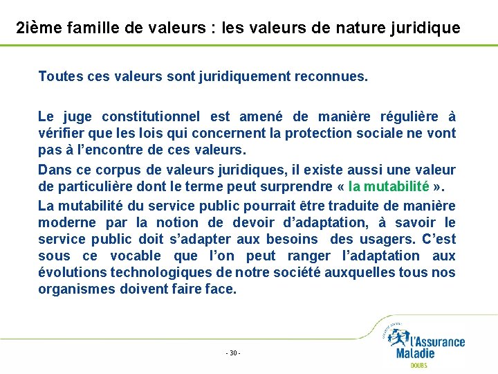 2 ième famille de valeurs : les valeurs de nature juridique Toutes ces valeurs