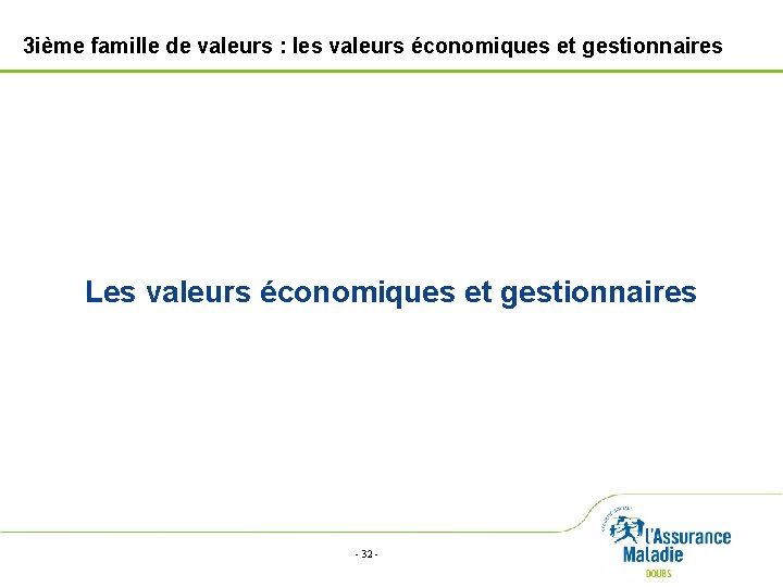 3 ième famille de valeurs : les valeurs économiques et gestionnaires Les valeurs économiques