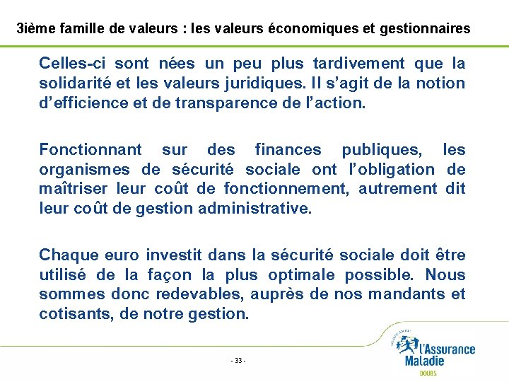 3 ième famille de valeurs : les valeurs économiques et gestionnaires Celles-ci sont nées