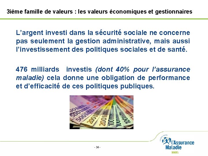 3 ième famille de valeurs : les valeurs économiques et gestionnaires L’argent investi dans