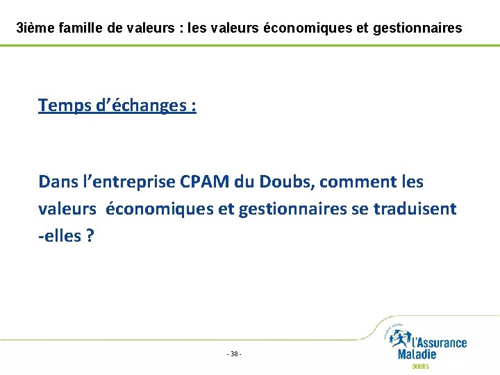 3 ième famille de valeurs : les valeurs économiques et gestionnaires Temps d’échanges :