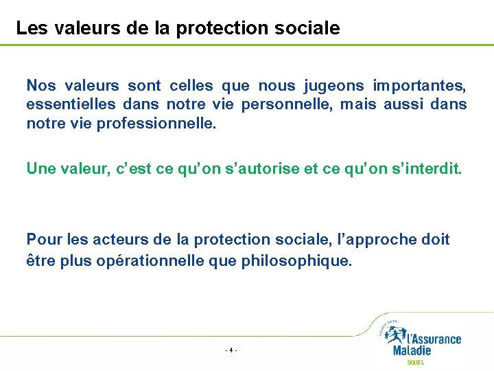 Les valeurs de la protection sociale Nos valeurs sont celles que nous jugeons importantes,