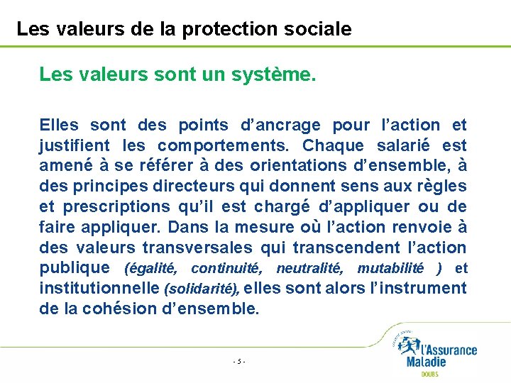 Les valeurs de la protection sociale Les valeurs sont un système. Elles sont des