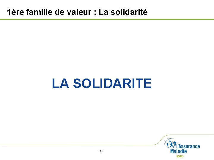 1ère famille de valeur : La solidarité LA SOLIDARITE -7 - 