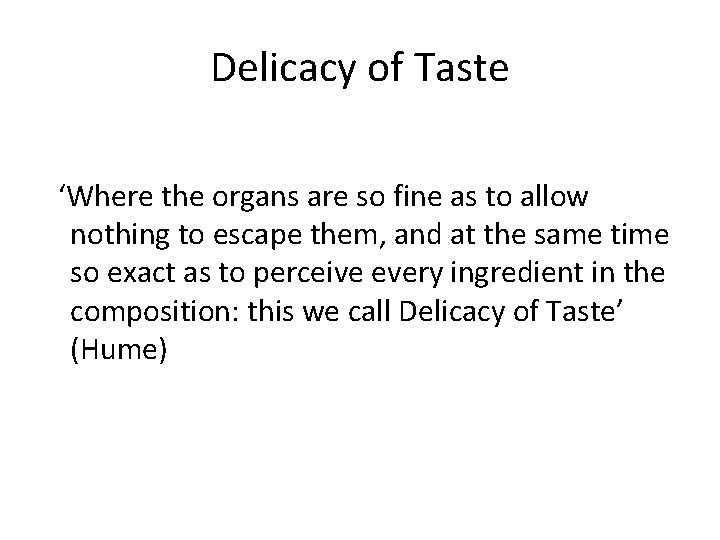 Delicacy of Taste ‘Where the organs are so fine as to allow nothing to