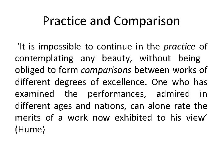 Practice and Comparison ‘It is impossible to continue in the practice of contemplating any