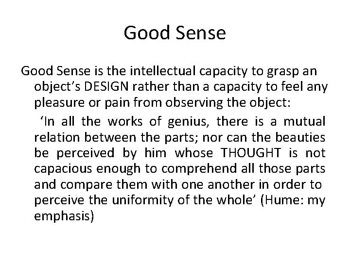 Good Sense is the intellectual capacity to grasp an object’s DESIGN rather than a