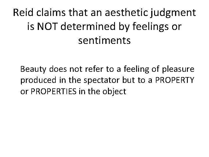 Reid claims that an aesthetic judgment is NOT determined by feelings or sentiments Beauty