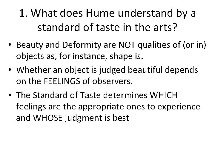 1. What does Hume understand by a standard of taste in the arts? •