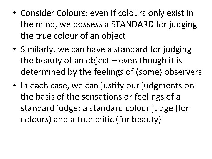  • Consider Colours: even if colours only exist in the mind, we possess